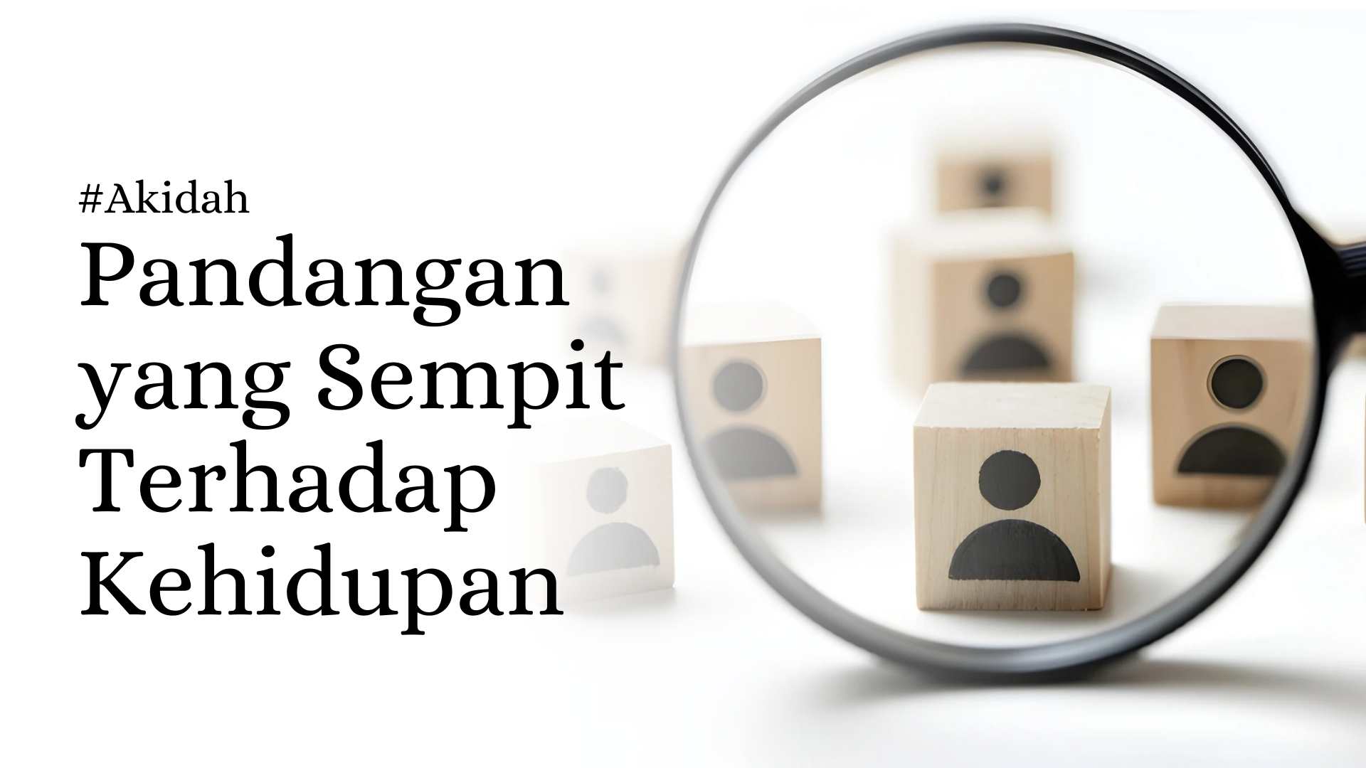 Pandangan yang Sempit Terhadap Kehidupan