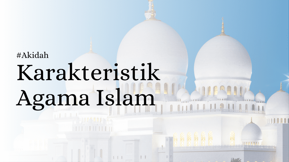 Karakteristik Agama Islam